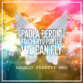 Paola Peroni ft Cheryl Porter - We Can Fly (Remix)